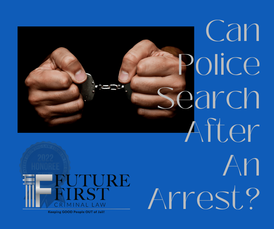 Can Police Search After An Arrest?