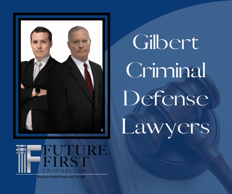 Gilbert Criminal Defense Lawyers
