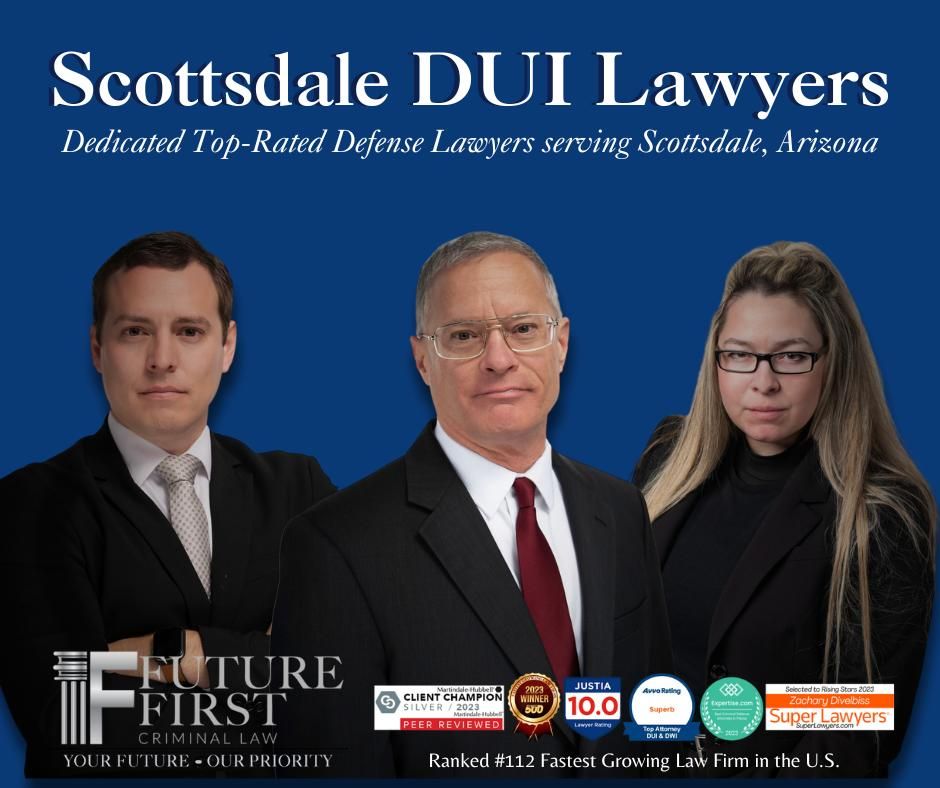 Scottsdale DUI Defense Lawyers - Future First Criminal Law